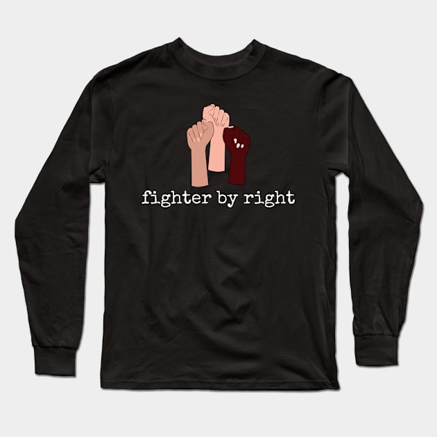 Fighter By Right Long Sleeve T-Shirt by Meanwhile Prints